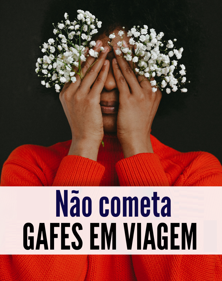 Evite Gafes Durante sua Viagem