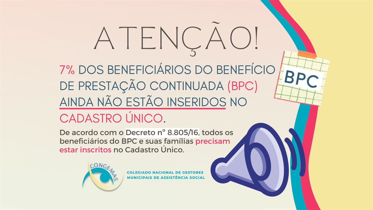 7% dos beneficiários do Benefício de Prestação Continuada (BPC) ainda não estão inseridos no Cadastro Único
