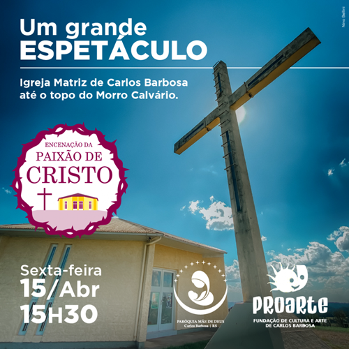 Sexta-feira Santa terá a tradicional Encenação da Paixão de Cristo em Carlos Barbosa