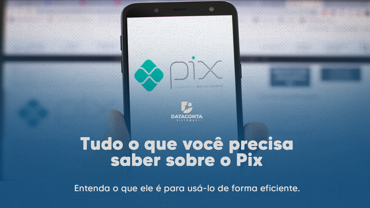 Tudo o que você precisa saber sobre o PIX Tudo o que você precisa saber sobre o PIX