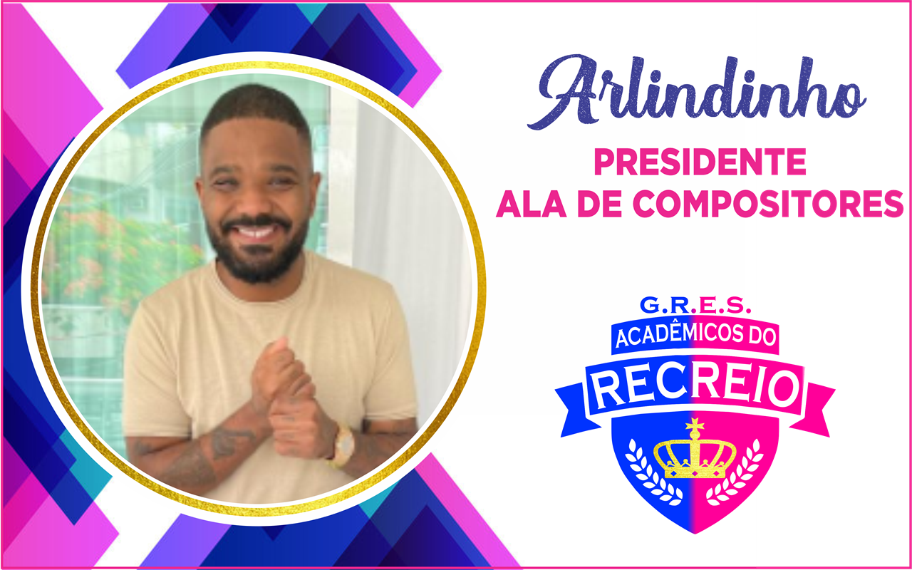Arlindinho é o Presidente da Ala de Compositores da Acadêmicos do Recreio.