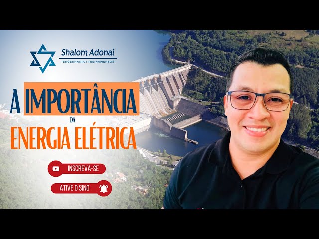 Aula gratuita - Curso Operador de Usinas Hidrelétricas - Importância da Energia Elétrica Aula gratuita - Curso Operador de Usinas Hidrelétricas - Importância da Energia Elétrica