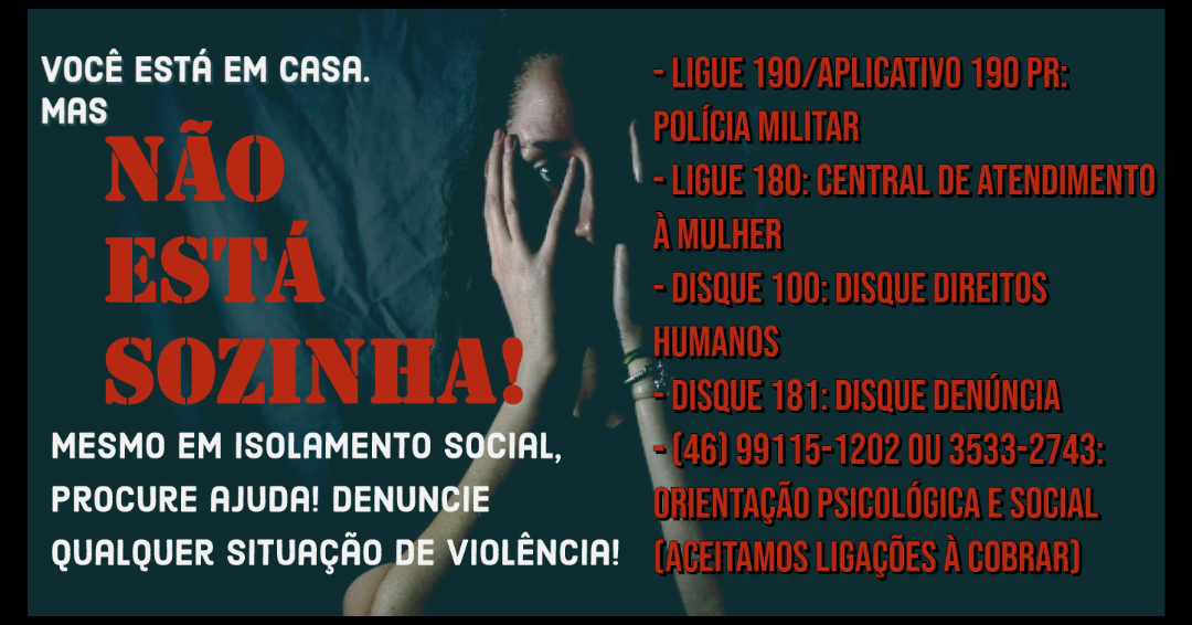 MULHER: VOCÊ ESTÁ EM CASA, MAS NÃO ESTÁ SOZINHA, PROCURE AJUDA!