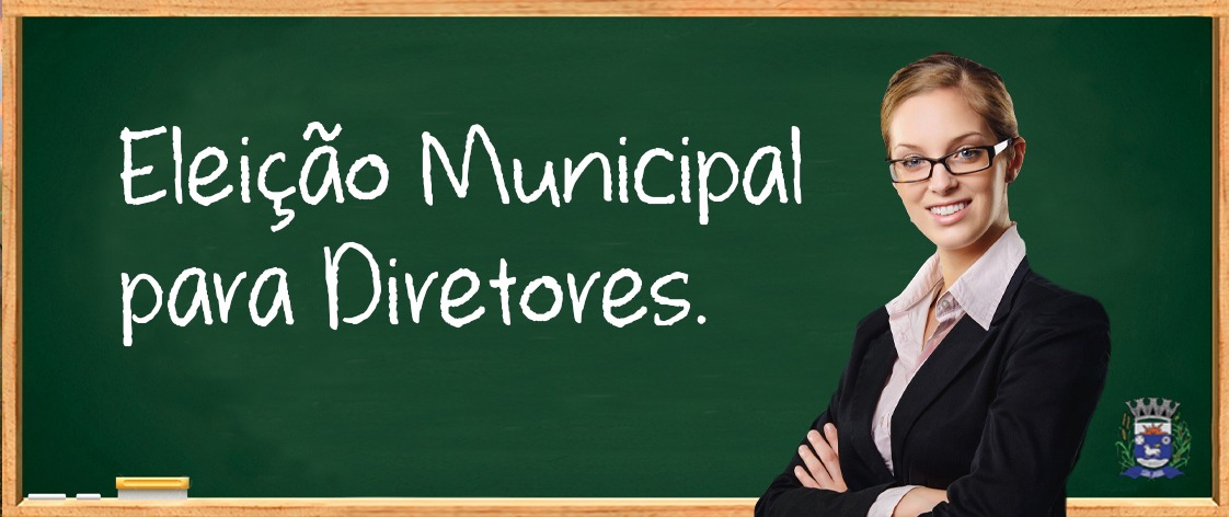 ELEIÇÕES DE DIRETORES DAS ESCOLAS MUNICIPAIS