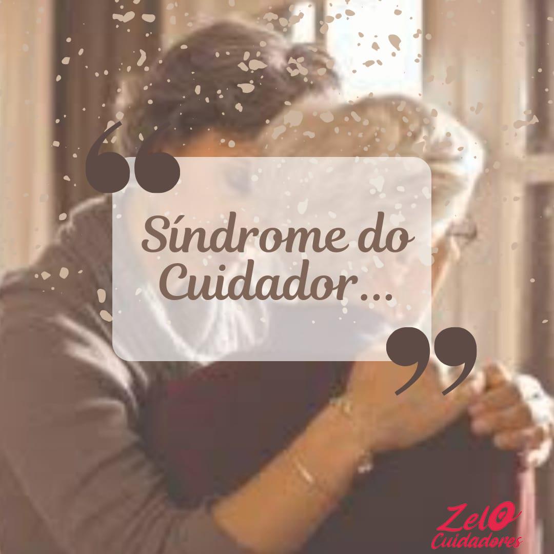 Síndrome do Cuidador Síndrome do Cuidador